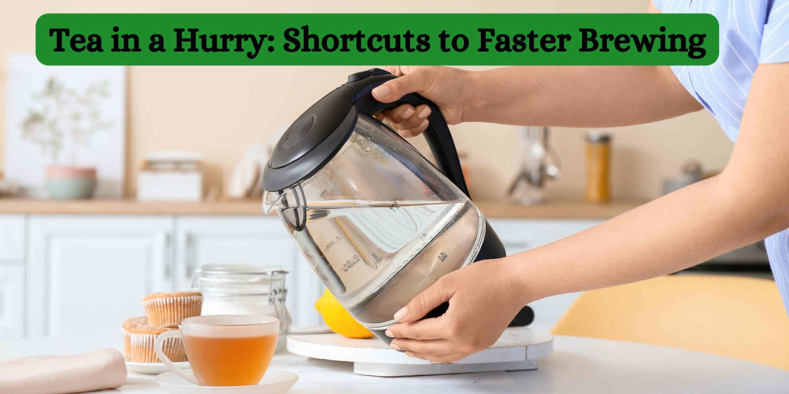 Tea in a Hurry: Shortcuts to Faster Brewing