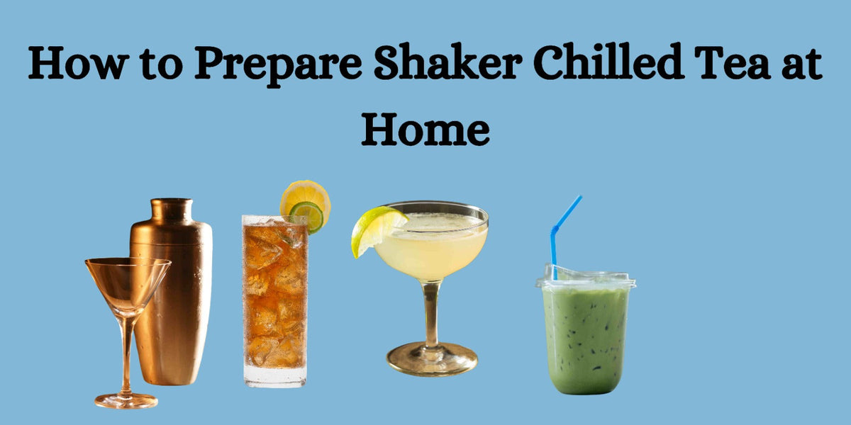 Shaker Tea How to Prepare Shaker Chilled Tea at Home