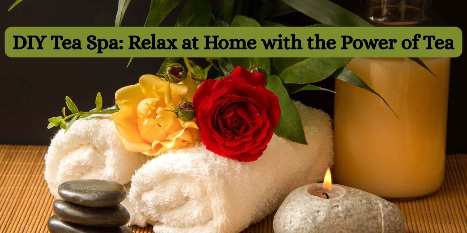 DIY Tea Spa: Relax at Home with the Power of Tea