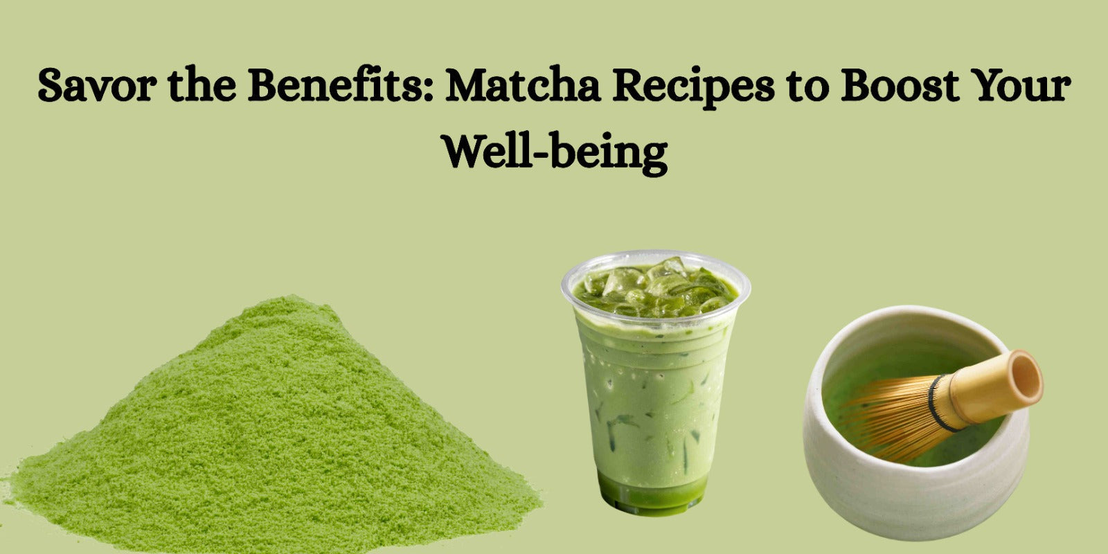 Savor the Benefits: Matcha Recipes to Boost Your Well-being