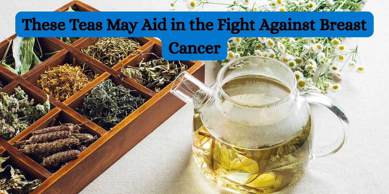 These Teas May Aid in the Fight Against Breast Cancer